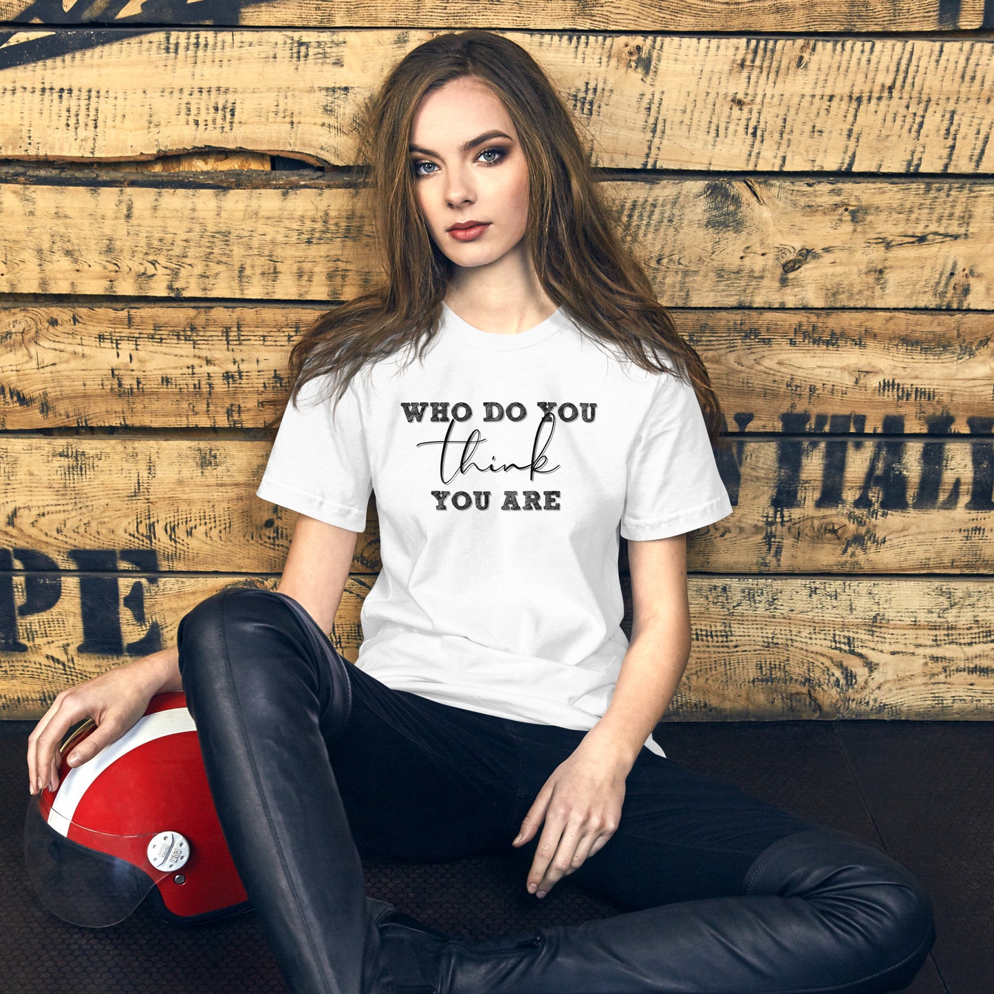 Who Do You Think You Are - Unisex t-shirt