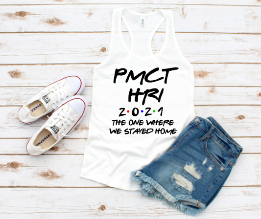 PMCT HRI The One Where We Stayed Home - Racerback Tank