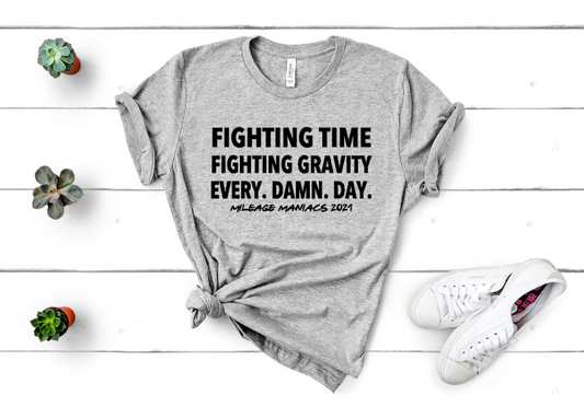 Fighting Time Fighting Gravity Every Damn Day - Mileage Maniacs - Unisex Tee