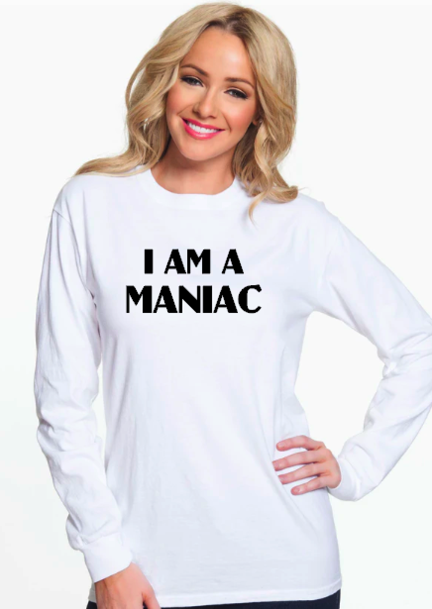 I Am a Maniac - Long Sleeve Comfort Colors
