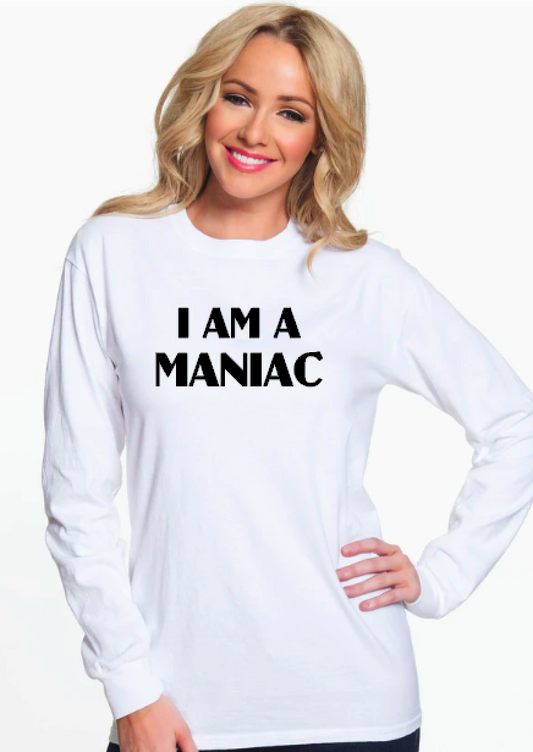 I Am a Maniac - Long Sleeve Comfort Colors