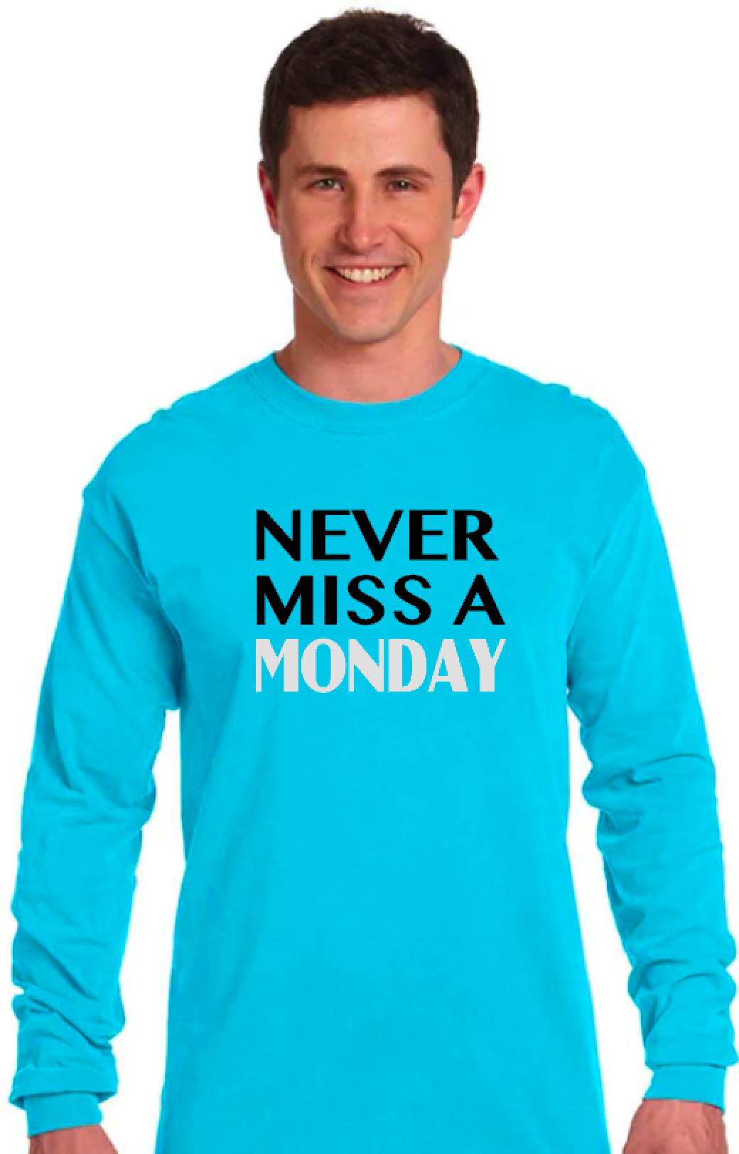 Never Miss a Monday - Long Sleeve Comfort Colors