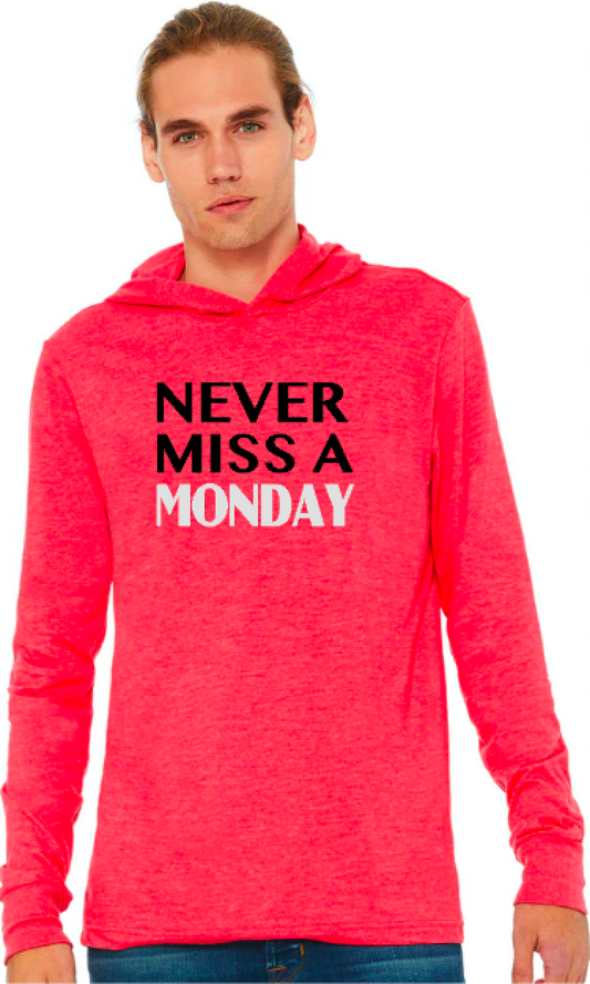 Never Miss a Monday- Hoodie
