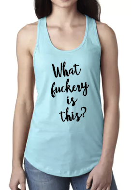 What Fuckery Is This? - Racerback Tank