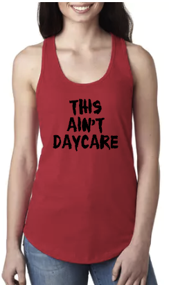 This Ain't Daycare - Racerback Tank