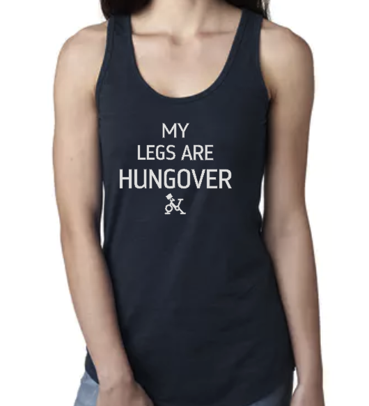 My Legs are Hungover - Racerback Tank