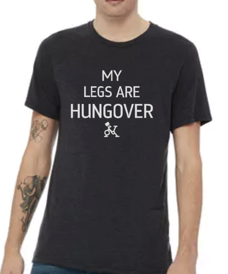 My Legs are Hungover - Unisex Tee