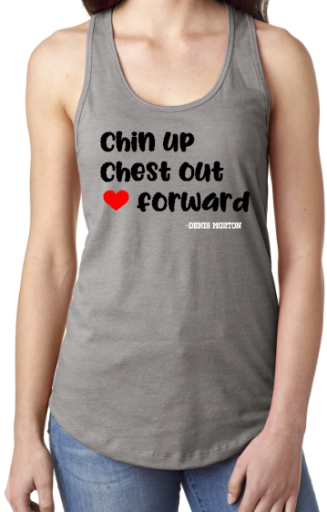 Chin Up Chest Out Heart Forward - Racerback Tank