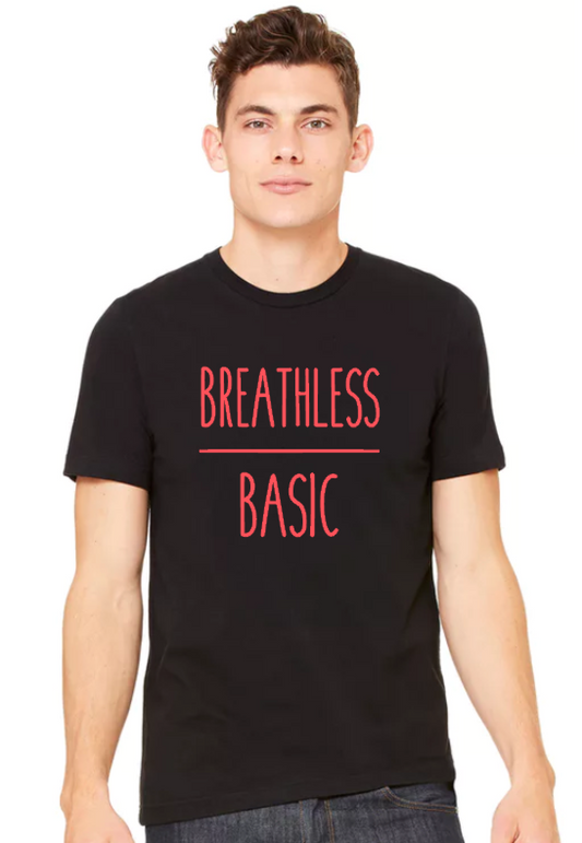 Breathless Over Basic - Unisex Tee Shirt