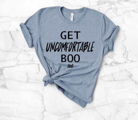 Get Uncomfortable Boo - Unisex Tee