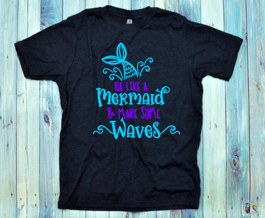 Be Like a Mermaid and Make Some Waves - Youth Tee