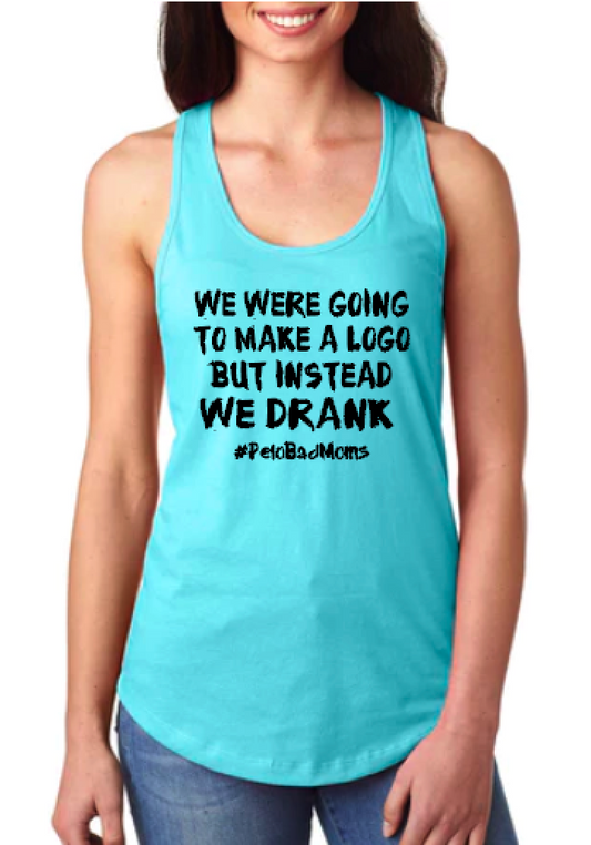 We Were Going to Make a Logo - Racerback Tank