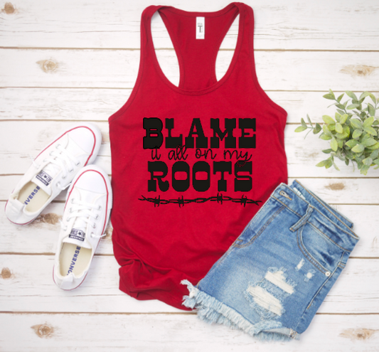 Blame It All On My Roots - Racerback Tank
