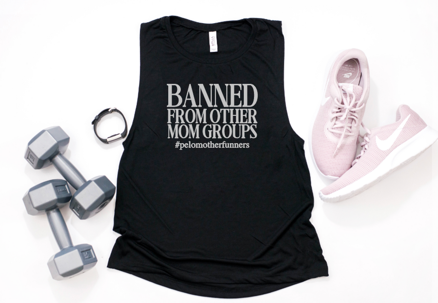 Banned From Other Mom Groups - Muscle Tank