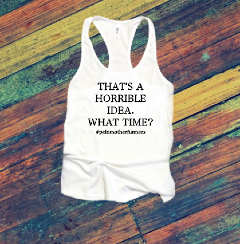 That's a Horrible Idea What Time - Racerback Tank