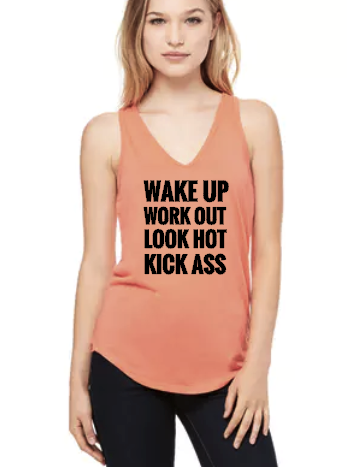 Wake Up Work Out Look Hot Kick Ass - Flowy V-Neck Tank
