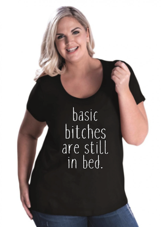 Basic Bitches are Still in Bed- Curvy Premium Jersey T-Shirt