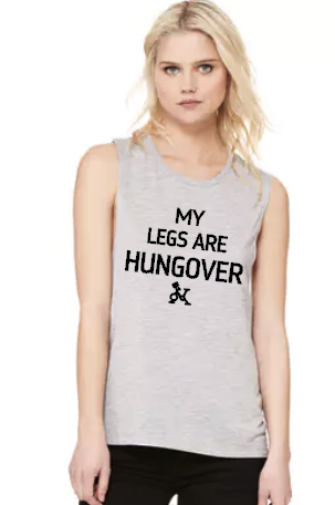 My Legs Are Hungover - Muscle Tank