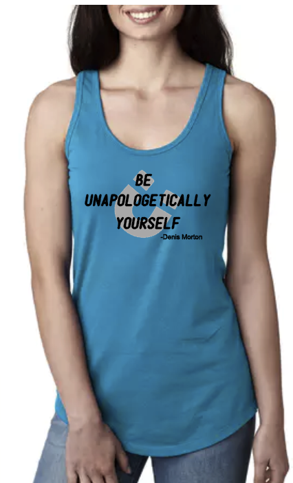 Be Unapologetically Yourself- Denis Approved- Racerback Tank