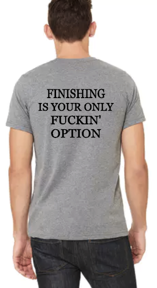 Finishing Is Your Only F'in Option - Unisex Tee