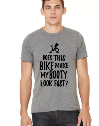 Does this bike make my BOOTY look fast? - Unisex Tee