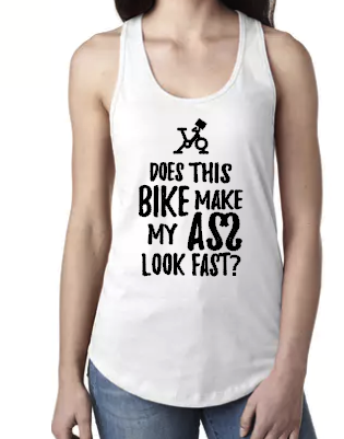 Does this bike make my ASS look fast? - Racerback Tank