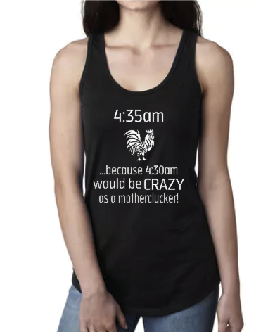 Because 4:30 would be CRAZY- Clucker only - Racerback Tank