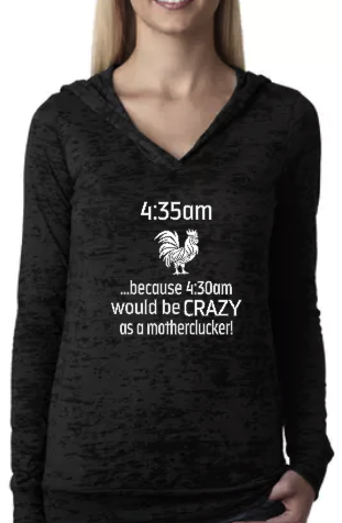 Because 4:30 Would Be CRAZY- Clucker Only- Burnout Hoodie