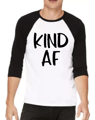 Kind AF - Unisex 3/4-Sleeve Baseball T-Shirt