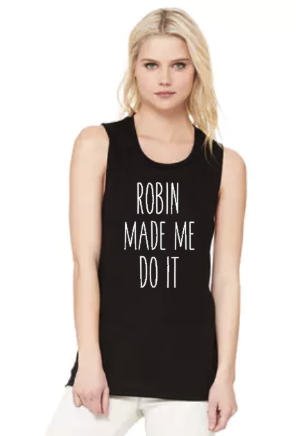 Robin Made Me Do It - Muscle Tank