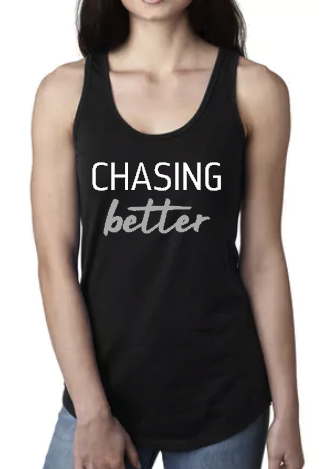 Chasing Better - Racerback Tank