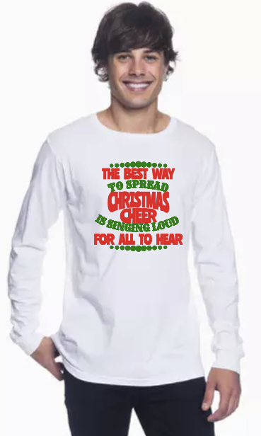The Best Way to Spread Christmas Cheer Is Singing Loud For All to Hear -Long Sleeve