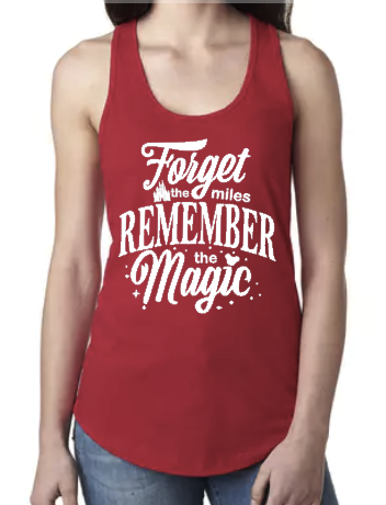 Forget the Miles Remember the Magic - Racerback Tank