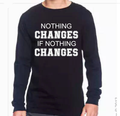 Nothing Changes -Long Sleeve