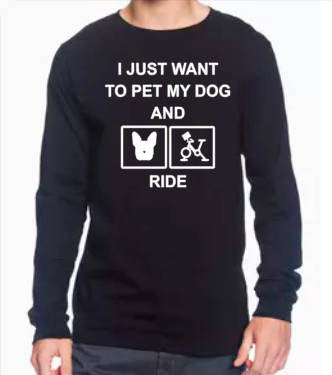 Pet My Dog and Ride -Long Sleeve